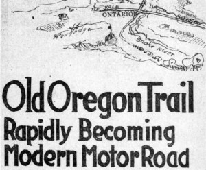 Text reads: "Old Oregon Trail rapidly becoming modern motor road."